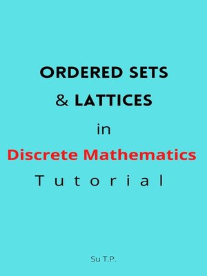 cover image of Ordered Sets & Lattices in Discrete Mathematics Tutorial
